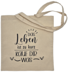 Einkaufstasche Das Leben ist zu kurz - Kauf dir was